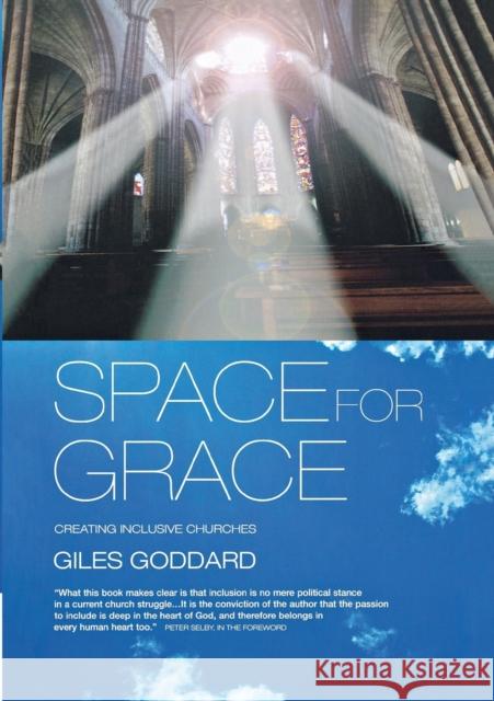 Space for Grace: Creating Inclusive Churches Giles Goddard 9781853119163 CANTERBURY PRESS NORWICH