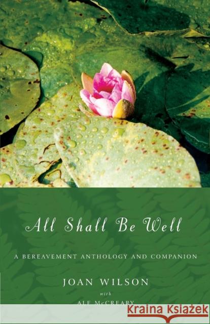 All Shall Be Well: A Bereavement Anthology and Companion Wilson, Joan 9781853119323