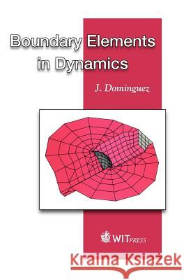 Boundary Elements in Dynamics J. Dominguez 9781853122583 Witpress