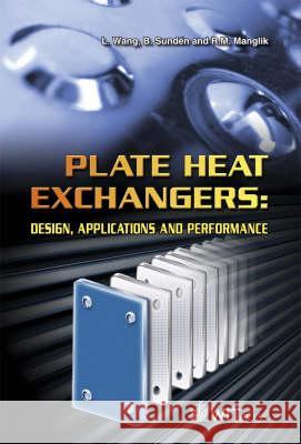 Plate Heat Exchangers: Design, Applications and Performance L. Wang B. Sunden R.M. Manglik 9781853127373 WIT Press