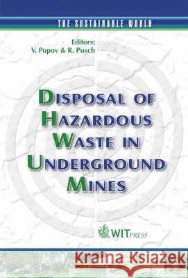 Disposal of Hazardous Waste in Underground Mines V. Popov, R. Pusch 9781853127502 WIT Press