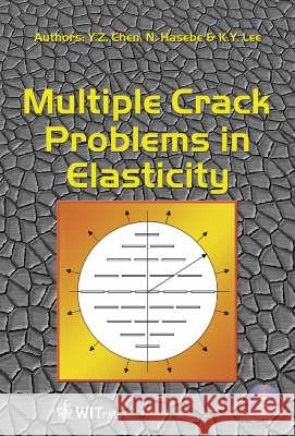 Multiple Crack Problems in Elasticity Y.Z. Chen N. Hasabe Kang Yong Lee 9781853129032 WIT Press