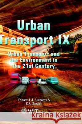 Urban Transport and the Environment in the 21st Century: 9th C. A. Brebbia (Wessex Institut of Technology), L.J. Sucharov, C. A. Brebbia (Wessex Institut of Technology) 9781853129612 WIT Press