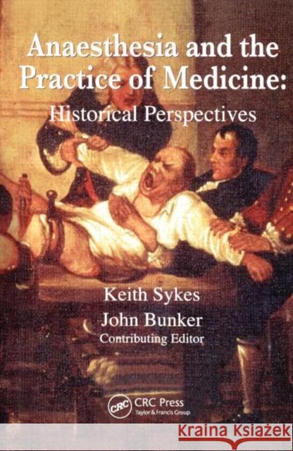 Anaesthesia and the Practice of Medicine: Historical Perspectives John Bunker 9781853156748