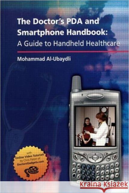 The Doctor's PDA and Smartphone Handbook: A Guide to Handheld Healthcare M Al-Ubaydli 9781853156861 0