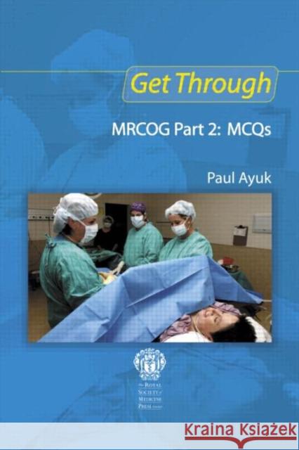 Get Through Mrcog Part 2: McQs Ayuk, Paul 9781853157264 0