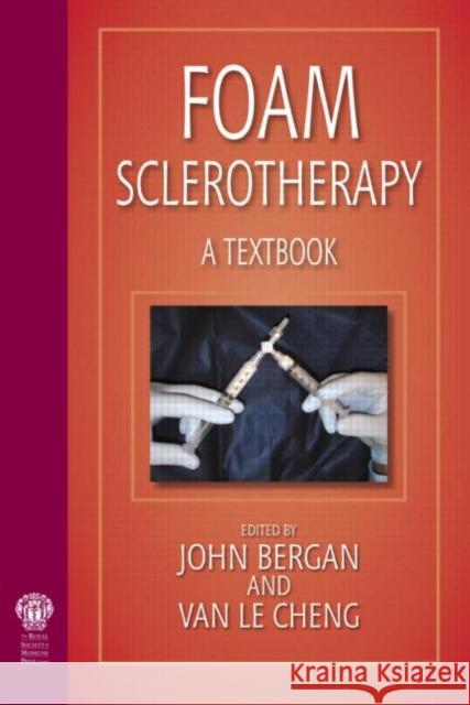 Foam Sclerotherapy: A Textbook John Bergan 9781853157714 0