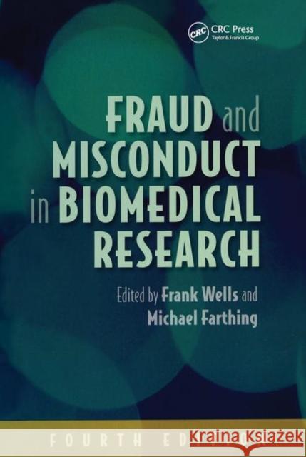 Fraud and Misconduct in Biomedical Research Wells, Frank 9781853157868 0