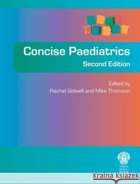 Concise Paediatrics, Second Edition Rachel Sidwell 9781853158360