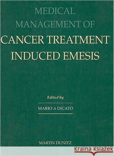 Medical Management of Cancer-treatment Induced Emesis M Dicato   9781853172670 Taylor & Francis