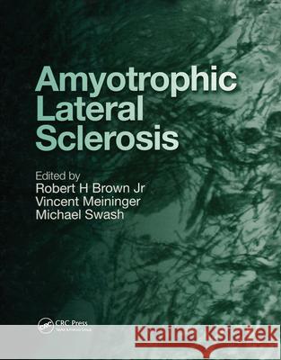 Amyotrophic Lateral Sclerosis Robert H. Brown Vincent Meininger Michael Swash 9781853174216 Taylor & Francis Group