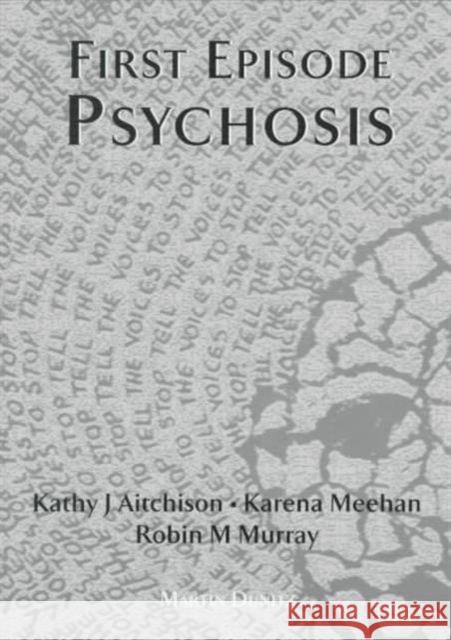 First Episode Psychosis Katherine J. Aitchison Robin M. Murray Patrick J. R. Power 9781853174353