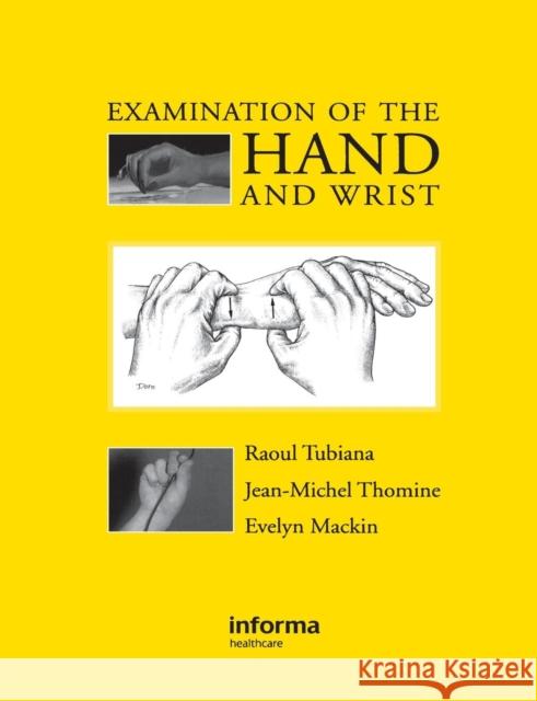 Examination of the Hand and Wrist Raoul Tubiana Jean-Michel Thomine 9781853175442 INFORMA HEALTHCARE