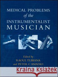 Medical Problems of the Instrumentalist Musician Raoul Tubiana Peter C. Amadio  9781853176128
