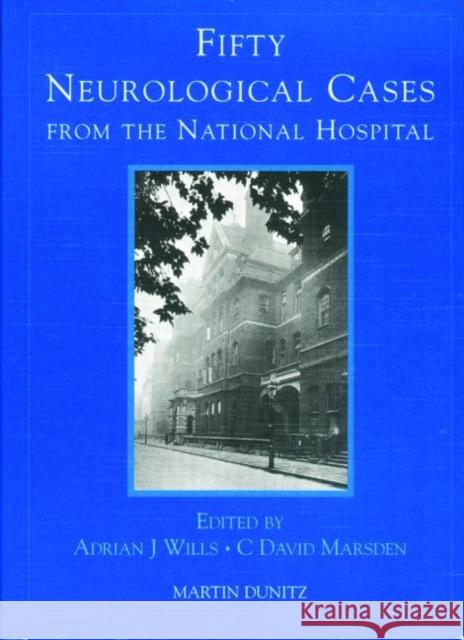 Fifty Neurological Cases from the National Hospital Wills                                    Adrian Wills David Marsde 9781853176777 Informa Healthcare