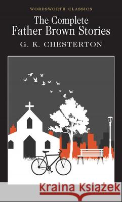The Complete Father Brown Stories Chesterton G. K. 9781853260032 