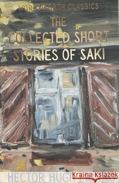 The Collected Short Stories of Saki Munro Hector Hugh 9781853260711 Wordsworth Editions Ltd