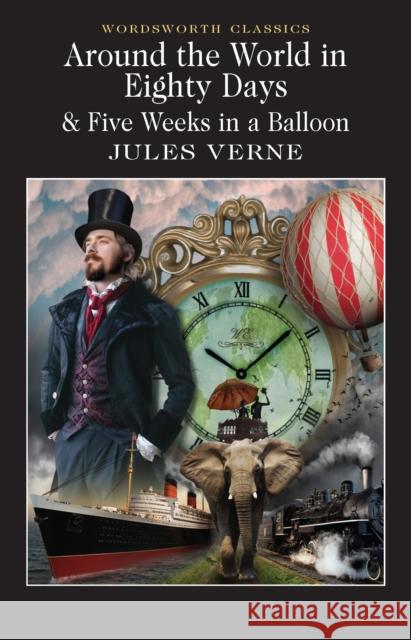 Around the World in 80 Days / Five Weeks in a Balloon Verne Jules 9781853260902 Wordsworth Editions Ltd