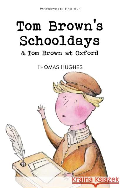 Tom Brown's Schooldays & Tom Brown at Oxford Hughes Thomas 9781853261084 Wordsworth Editions Ltd