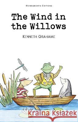 The Wind in the Willows Grahame Kenneth 9781853261220 Wordsworth Editions Ltd