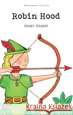 Robin Hood Gilbert Henry 9781853261275 Wordsworth Editions Ltd