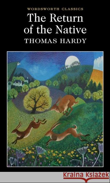 The Return of the Native Thomas Hardy 9781853262388 Wordsworth Editions Ltd