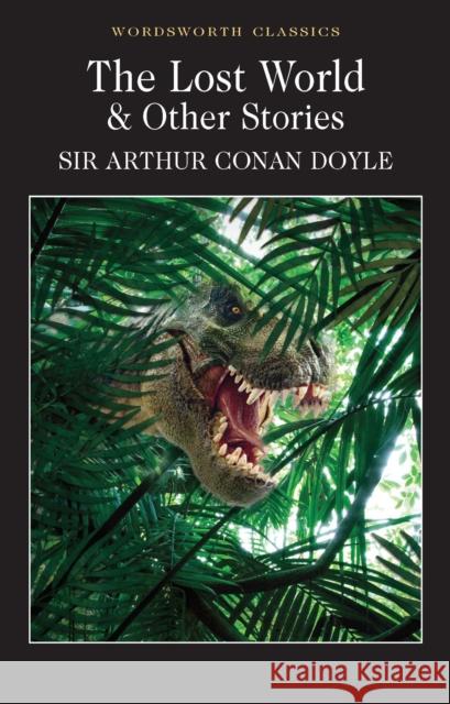 The Lost World and Other Stories Doyle Arthur Conan 9781853262456 Wordsworth Editions Ltd