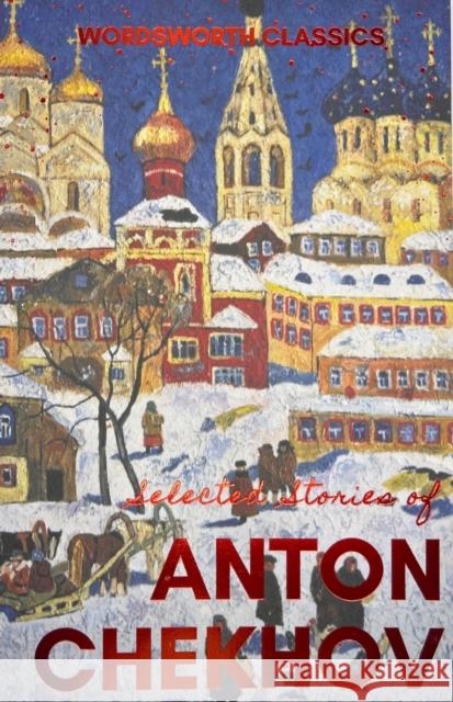 Selected Stories Chekhov Anton 9781853262883 Wordsworth Editions Ltd