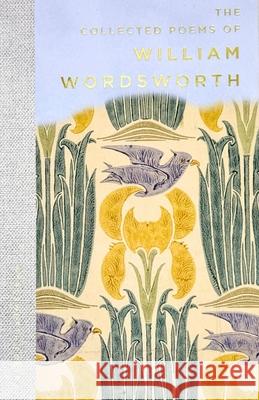 The Collected Poems of William Wordsworth William Wordsworth 9781853264016 Wordsworth Editions Ltd
