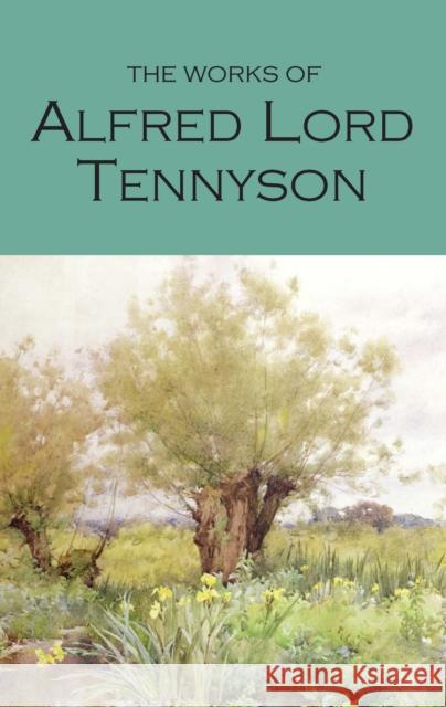 The Works of Alfred Lord Tennyson Alfred, Lord Tennyson 9781853264146