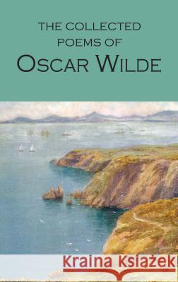 Collected Poems of Oscar Wilde Oscar Wilde 9781853264535 Wordsworth Editions Ltd