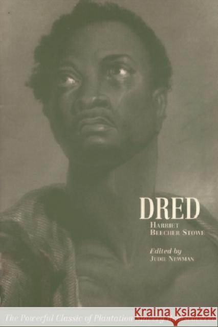 Harriet Beecher Stowe: Dred: A Tale of the Great Dismal Swamp Newman, Judie 9781853310386 Edinburgh University Press