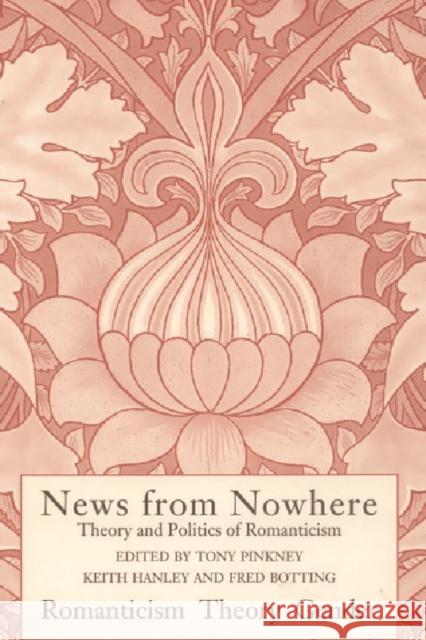 Romanticism: Theory: Gender: News from Nowhere 1 Pinkney, Tony 9781853310898
