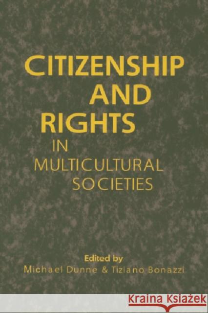 Citizenship and Rights in Multicultural Societies Tiziano Bonazzi Michael Dunne  9781853311123