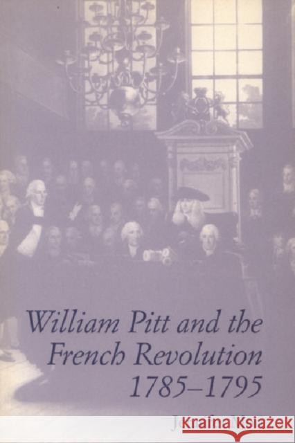 William Pitt and the French Revolution, 1785-1795  9781853311376 Keele University Press