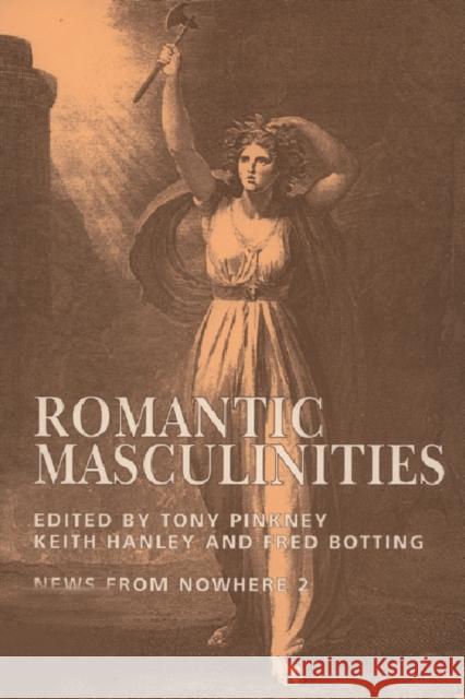 Romantic Masculinities: News from Nowhere Vol.2 Pinkney, Tony 9781853311765