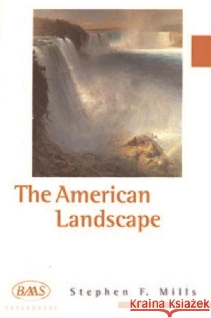 The American Landscape Steven F. Mills Stephen F. Mills 9781853311796 Edinburgh University Press