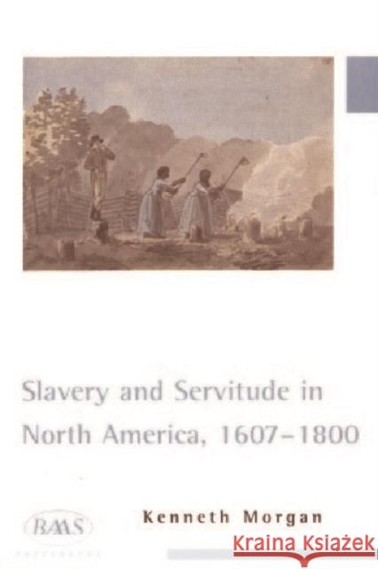 Slavery and Servitude in North America, 1607-1800 Kenneth Morgan 9781853312106