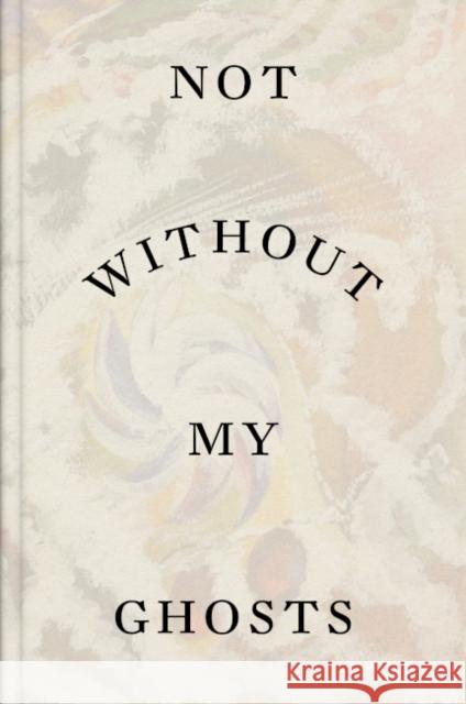 Not Without My Ghosts Susan Aberth 9781853323737 Hayward Gallery Publishing