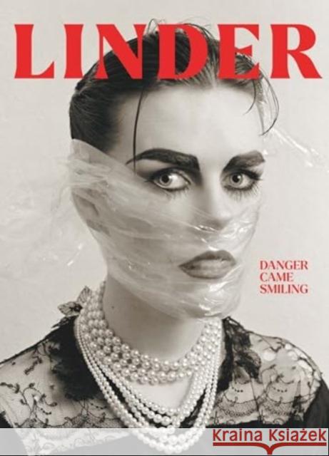 Linder: Danger Came Smiling  9781853323812 Hayward Gallery Publishing