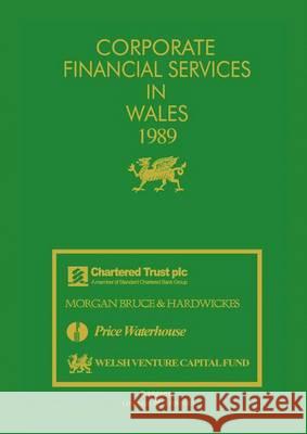 Corporate Financial Services in Wales 1989 J. Carr G. Bricault Graham & Trotman Ltd 9781853330940 Graham & Trotman, Limited