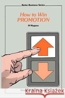 How to Win Promotion M. Mogano 9781853333811 Graham & Trotman, Limited