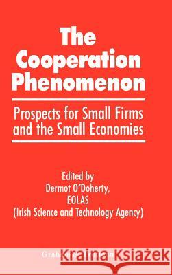 The Co-Operation Phenomenon - Prospects for Small Firms and the Small Economies Eolas (the Irish Science and Technology 9781853333965 Graham & Trotman, Limited