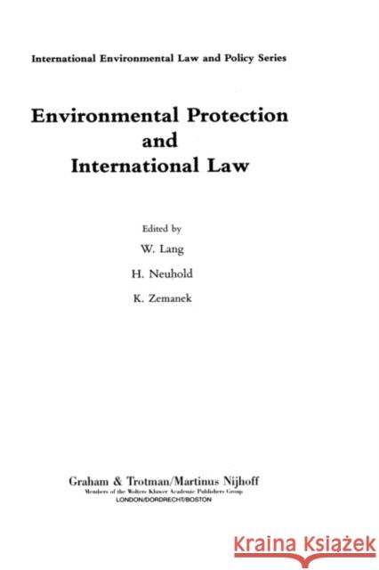 Environmental Protection and International Law Winfried Lang Michael Lang H. P. Neuhold 9781853336119 Kluwer Law International