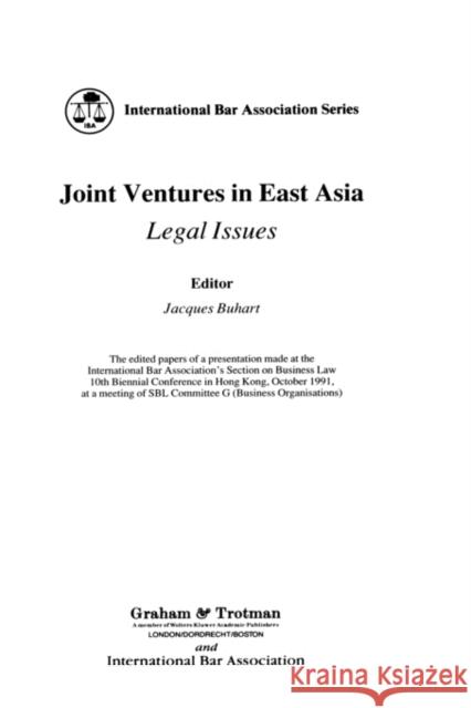 Joint Ventures in East Asia International Bar Association            Jacques Buhart Jacques Buhart 9781853337390 Kluwer Law International