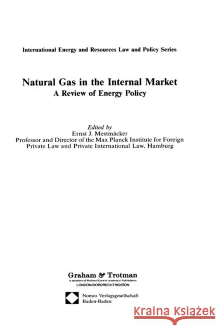 Natural Gas in the Internal Market Mestmacker 9781853337956 Kluwer Law International