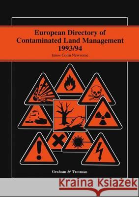 European Directory of Contaminated Land Management 1993/94 Colin Newsome 9781853338854 Graham & Trotman, Limited