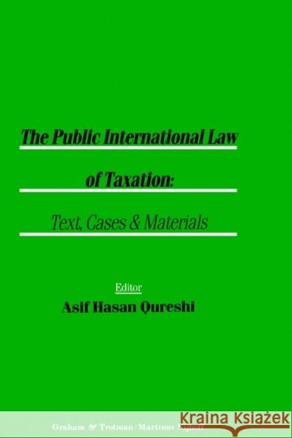 The Public International Law of Taxation: Text, Cases, and Materials Qureshi 9781853339509 Kluwer Law International