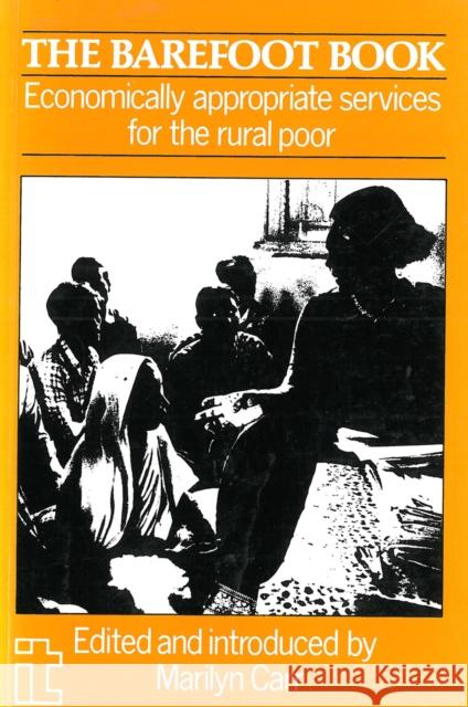 Barefoot Book: Economically Appropriate Services for the Rural Poor Carr, Marilyn 9781853390142