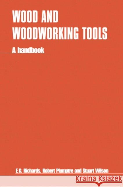 Wood and Woodworking Tools: A Handbook Richards, E. 9781853390258 Practical Action
